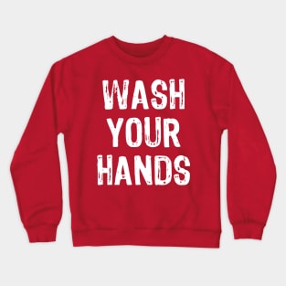 Wash Your Hands Crewneck Sweatshirt